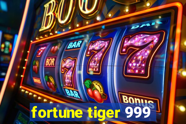 fortune tiger 999